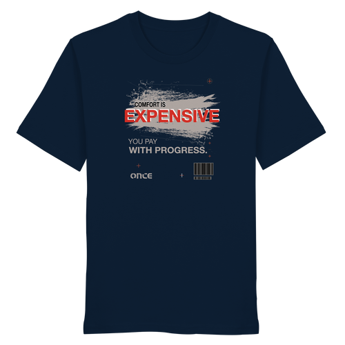 COMFORT IS EXPENSIVE.