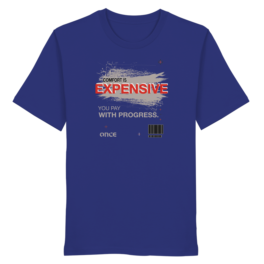 COMFORT IS EXPENSIVE.