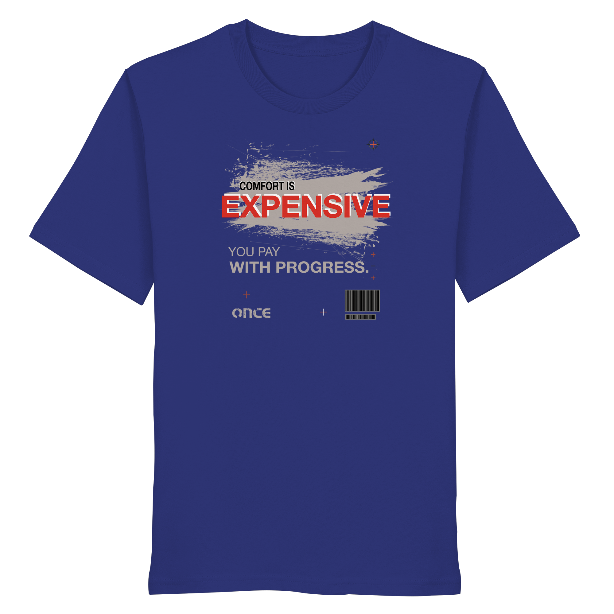 COMFORT IS EXPENSIVE.